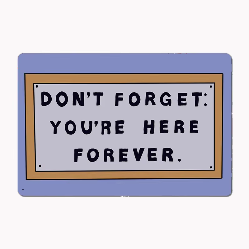 Panneau en métal Don T Forget You Re Here Forever Simpsons, affiche murale club, plaque d'art mural,