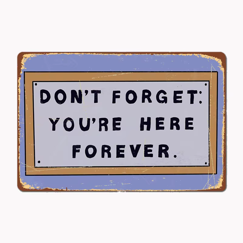 Panneau en métal Don T Forget You Re Here Forever Simpsons, affiche murale club, plaque d'art mural, décoration de chambre, décoration d'intérieur, 18 pièces